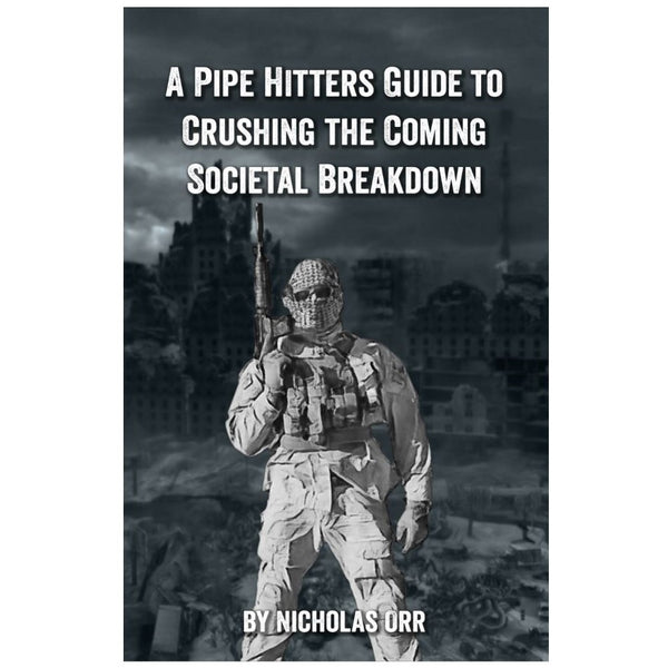 Pipe Hitters Guide to Crushing the Coming Societal Breakdown (PHG Book
