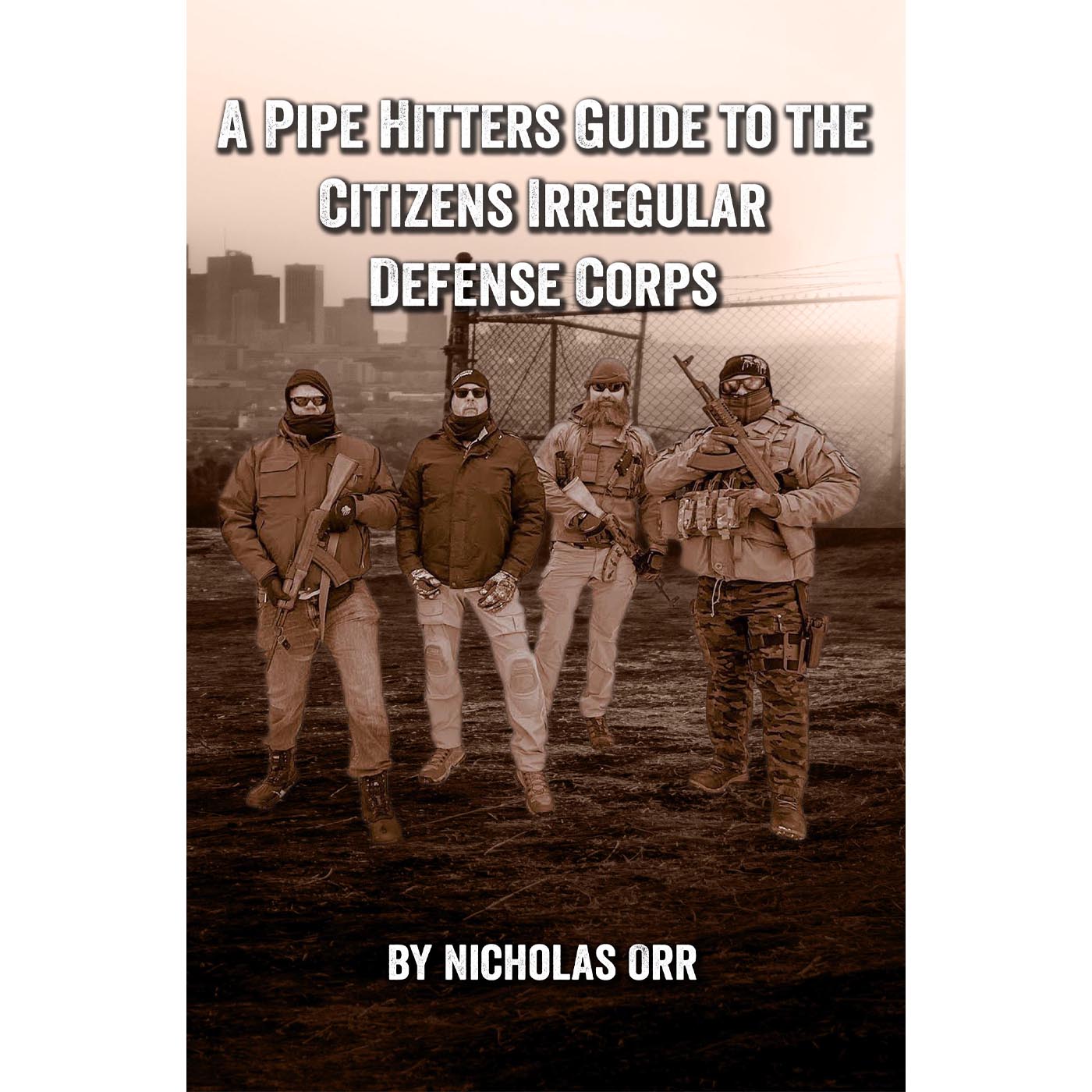 Pipe Hitters Guide to the Citizens Irregular Defense Corps (PHG Book 2)