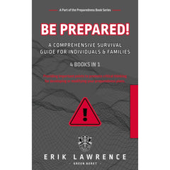 Be Prepared!: A Comprehensive Survival Guide for Individuals & Families