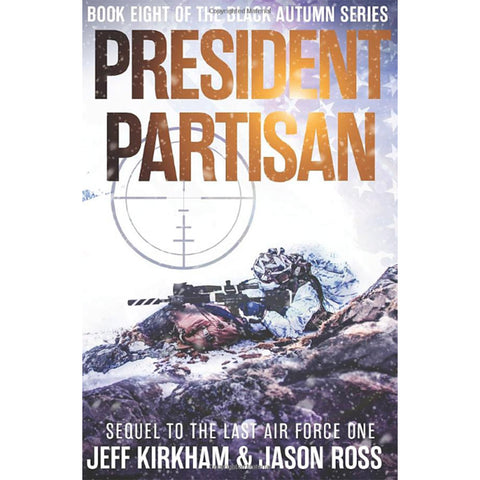 President Partisan: A Black Autumn Saga Sequel (The Black Autumn Series Book 8)