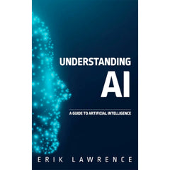 Understanding AI: A Guide to Artificial Intelligence