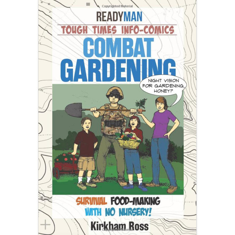 Combat Gardening: Survival Food-Making With No Nursery! (ReadyMan Info-comic)