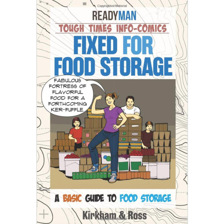 Fixed for Food Storage: A Basic Guide to Food Storage (ReadyMan Info-comic)