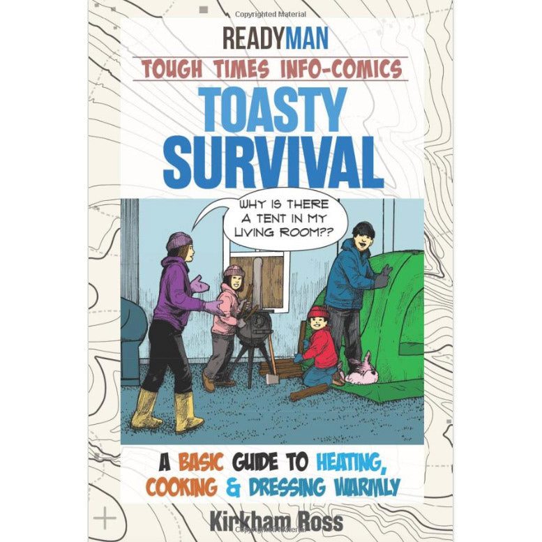 Toasty Survival: A Basic Guide to Heating, Cooking and Dressing Warmly (ReadyMan Info-comic)