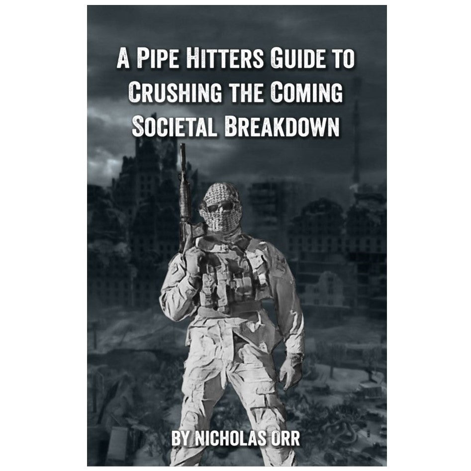 Pipe Hitters Guide to Crushing the Coming Societal Breakdown (PHG Book 1)