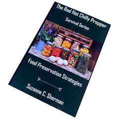 FOOD PRESERVATION STRATEGIES (The Red Hot Chilly Prepper Survival Series)